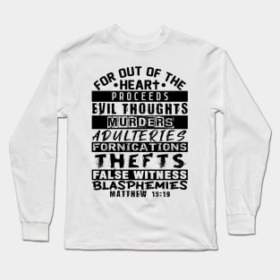 Matthew 15:19 Out Of The Heart Long Sleeve T-Shirt